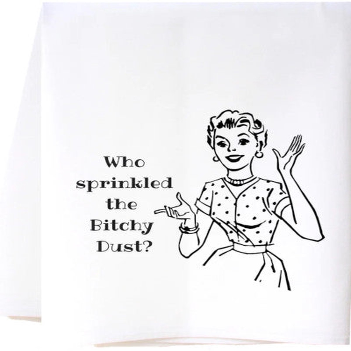 Bitchy Dust Flour Sack Towel